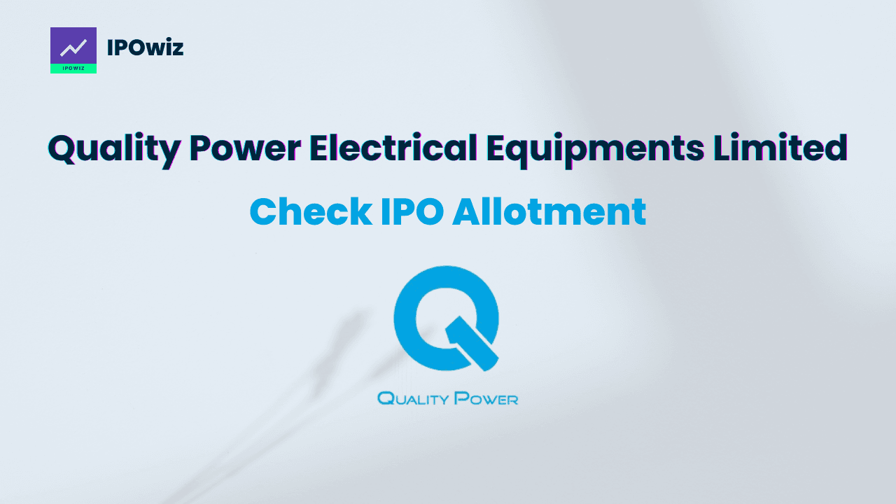 Quality Power IPO Allotment Status: Key Details and Steps to Check