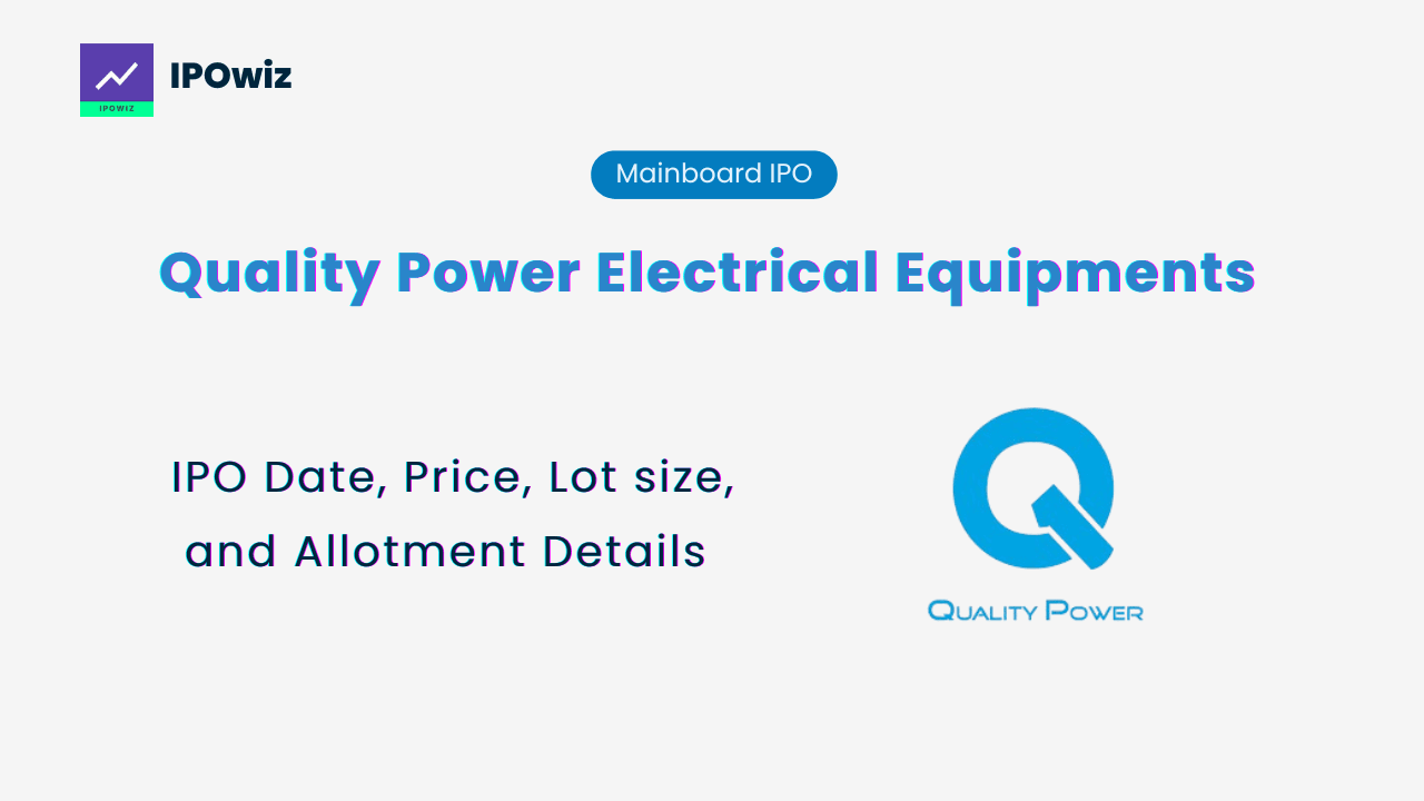 Quality Power IPO : Price Band, Lot Size, GMP, and Key Details