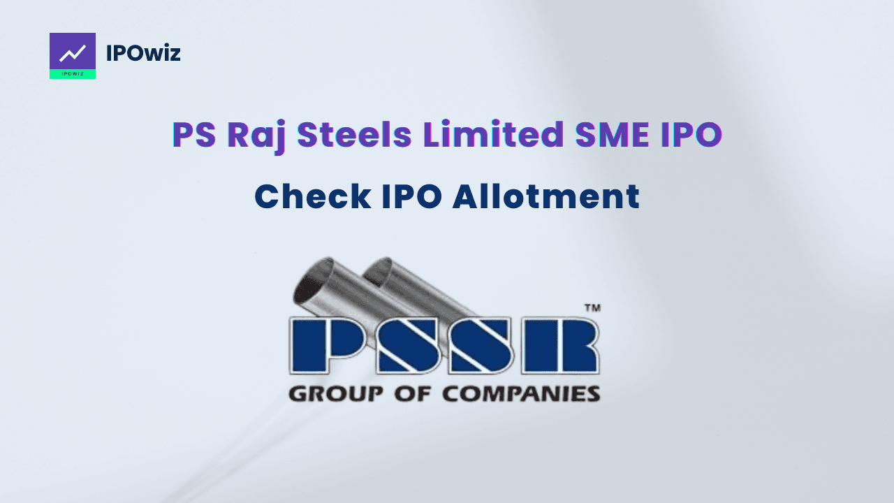 PS Raj Steels IPO Allotment Status: Check Allotment Now