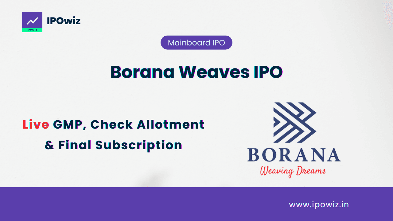 Borana Weaves IPO Allotment Status – Check GMP & Final Subscription